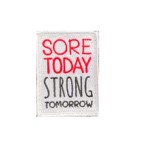 Sore Today Strong Tomorrow